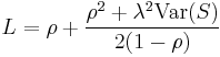 L = \rho %2B \frac{\rho^2 %2B \lambda^2 \operatorname{Var}(S)}{2(1-\rho)}