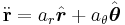 \ddot{\mathbf{r}} = a_r \hat{\boldsymbol{r}}%2Ba_\theta\hat{\boldsymbol{\theta}}