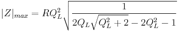 |Z|_{max}=RQ^2_L \sqrt{\frac{1} {2Q_L\sqrt{Q^2_L%2B2}-2Q^2_L-1}} 