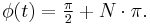 \phi(t)= \begin{matrix} \frac{\pi}{2}\end{matrix} %2B N\cdot \pi.\,