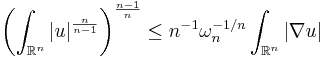 \left(\int_{\mathbb{R}^n} |u|^{\frac{n}{n-1}}\right)^{\frac{n-1}{n}} \le n^{-1}\omega_n^{-1/n}\int_{\mathbb{R}^n}|\nabla u|