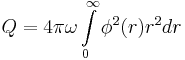 Q=4\pi\omega\int\limits_{0}^{\infty}\phi^2(r)r^2dr