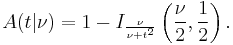 A(t|\nu) = 1 - I_{\frac{\nu}{\nu %2Bt^2}}\left(\frac{\nu}{2},\frac{1}{2}\right).