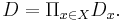 D=\Pi_{x\in X} D_x .