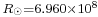 \begin{smallmatrix}R_\odot = 6.960 \times 10^{8}\end{smallmatrix}