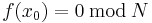 f(x_0) = 0\,\bmod\,N