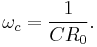  \omega_c = \frac{1}{C R_0}.