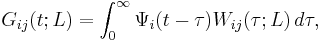 
G_{ij}(t;L)=\int_{0}^\infty \Psi_i(t-\tau)W_{ij}(\tau;L)\,d\tau,
