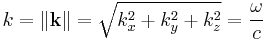  k = \|\mathbf{k}\| = \sqrt{k_x^2 %2B k_y^2  %2B k_z^2} = {\omega \over c}