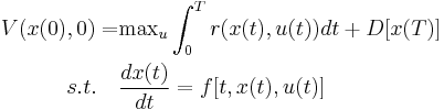 \begin{align} V(x(0),0)=&\text{max}_u\int_0^T r(x(t),u(t))dt%2BD[x(T)]\\
s.t.\quad & \frac{dx(t)}{dt}=f[t,x(t),u(t)]
\end{align}
