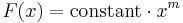  F(x) = \mathrm{constant} \cdot x^m