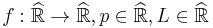 f�: \widehat{\mathbb{R}} \to \widehat{\mathbb{R}}, p \in \widehat{\mathbb{R}}, L \in \widehat{\mathbb{R}}