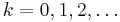 k=0,1,2,\ldots