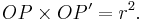 OP\times OP^{\prime} =r^2.