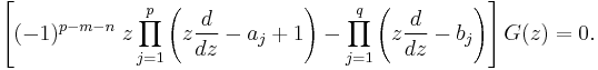 
\left[ (-1)^{p - m - n} \;z \prod_{j = 1}^p \left( z \frac{d}{dz} - a_j %2B 1 \right) - \prod_{j = 1}^q \left( z \frac{d}{dz} - b_j \right) \right] G(z) = 0.
