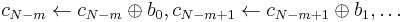 c_{N-m} \leftarrow c_{N-m} \oplus b_0, c_{N-m%2B1} \leftarrow c_{N-m%2B1} \oplus b_1, \dots 