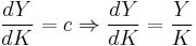 \ \frac{dY}{dK}=c \Rightarrow \frac{dY}{dK}=\frac{Y}{K}