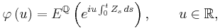  \varphi \left( u\right) =E^{\mathbb{Q}} \left( e^{iu\int_0^t Z_s \, ds}\right) ,\qquad u\in \mathbb{R}, 