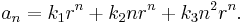 a_n = k_1 r^n %2B k_2 n r^n %2B k_3 n^2 r^n.\,