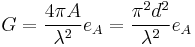 G = \frac{4 \pi A}{\lambda^2}e_A = \frac{\pi^2d^2}{\lambda^2}e_A