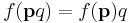 f({\mathbf p}q)=f({\mathbf p})q