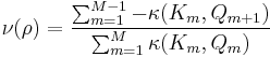 \nu(\rho) = \frac{\sum_{m=1}^{M-1}-\kappa(K_m,Q_{m%2B1})}{\sum_{m=1}^{M}\kappa(K_m,Q_m)}