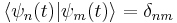 \langle\psi_n(t)|\psi_m(t)\rangle = \delta_{nm}