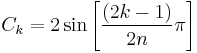 C_k = 2 \sin \left [\frac {(2k-1)}{2n} \pi \right ]