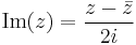 \mathrm{Im}(z)=\frac{z-\bar z}{2i}\;