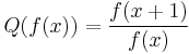 Q(f(x)) = \frac{f(x%2B1)}{f(x)}