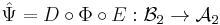 {\hat \Psi} = D \circ \Phi \circ E�: \mathcal{B}_2 \rightarrow \mathcal{A}_2 