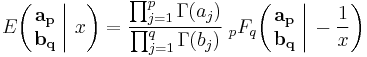 
E \!\left( \left. \begin{matrix} \mathbf{a_p} \\ \mathbf{b_q} \end{matrix} \; \right| \, x \right) 
= \frac{\prod_{j=1}^{p} \Gamma (a_j)} {\prod_{j=1}^{q} \Gamma (b_j)} 
\;_{p}F_{q} \!\left( \left. \begin{matrix} \mathbf{a_p} \\ \mathbf{b_q} \end{matrix} \; \right| \, - \frac{1}{x} \right)
