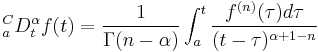  {_a^CD_t^\alpha} f(t)=\frac{1}{\Gamma(n-\alpha)}\int_a^t \frac{f^{(n)}(\tau)d\tau}{(t-\tau)^{\alpha%2B1-n}}