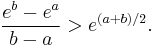 \frac{e^b-e^a}{b-a} > e^{(a%2Bb)/2}.