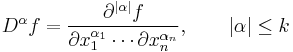  D^\alpha f = \frac{\partial^{|\alpha|}f}{\partial x_1^{\alpha_1}\cdots \partial x_n^{\alpha_n}}, \qquad |\alpha|\leq k 