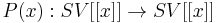 P(x):SV[[x]]\rightarrow SV[[x]]