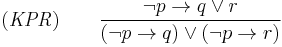 (\mathit{KPR})\qquad\frac{\neg p\to q\lor r}{(\neg p\to q)\lor(\neg p\to r)}