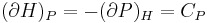  (\partial H)_P=-(\partial P)_H=C_P