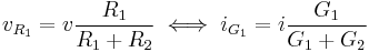 v_{R_1}=v\frac{R_1}{R_1 %2B R_2} \iff i_{G_1}=i\frac{G_1}{G_1 %2B G_2}