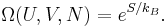 \Omega(U,V,N) = e^{S/k_B} .