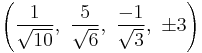 \left(\frac{1}{\sqrt{10}},\  \frac{5}{\sqrt{6}},\   \frac{-1}{\sqrt{3}},\ \pm3\right)