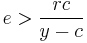 e>\frac {rc} {y-c}