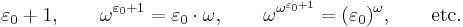 \varepsilon_0%2B1, \qquad \omega^{\varepsilon_0%2B1}=\varepsilon_0\cdot\omega,\qquad\omega^{\omega^{\varepsilon_0%2B1}}=(\varepsilon_0)^\omega,\qquad\text{etc.}