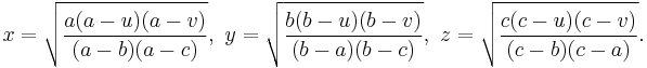 x=\sqrt{a(a-u)(a-v)\over (a-b)(a-c)},\,\, y=\sqrt{b(b-u)(b-v)\over (b-a) (b-c)}, \,\, z=\sqrt{c(c-u)(c-v)\over (c-b)(c-a)}.