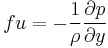  fu = -\frac{1}{\rho} \frac{\partial p}{\partial y}