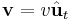 \mathbf{v} = v\hat{\mathbf{u}}_t