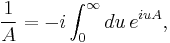 \frac{1}{A}=-i\int^\infty_0 du \, e^{iuA},