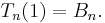 T_n(1)=B_n.