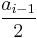 \frac{a_{i-1}}{2}