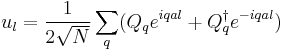u_{l} = \frac {1} {2 \sqrt{N}} \sum_{q} (Q_{q} e^{iqal} %2B Q^{\dagger}_{q} e^{-iqal} )